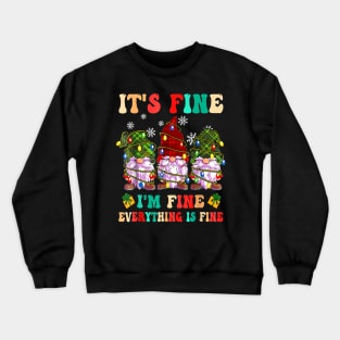 Its Fine Im Fine Everything Is Fine Christmas Crewneck Sweatshirt